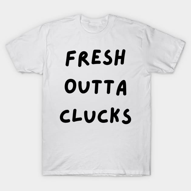 Fresh Outta Clucks. Funny Typography Easter Pun. T-Shirt by That Cheeky Tee